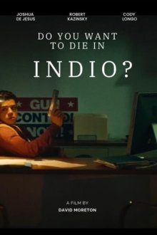 Do You Want to Die in Indio?