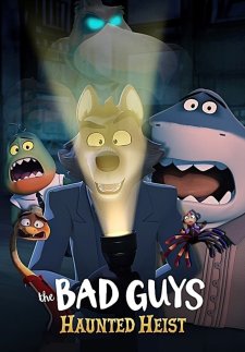 The Bad Guys: Haunted Heist | بچه های بد: سرقت تسخیر شده